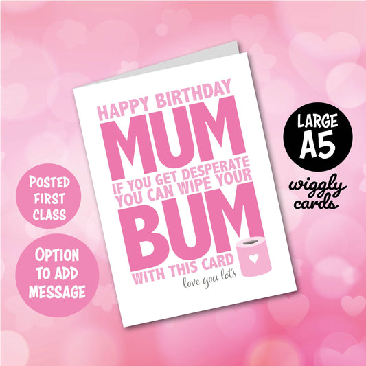 You can wipe your bum with this birthday card Mum
