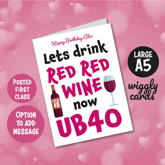 Let's drink red red wine now UB40 40th birthday card
